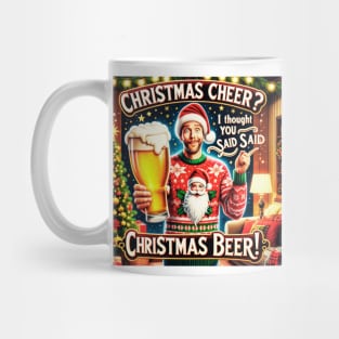 Christmas Cheer? I thought you said Christmas Beer! Mug